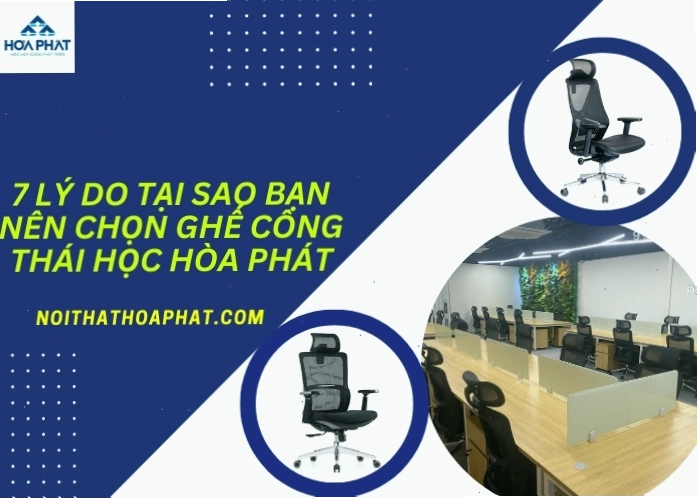 7 Lý do tại sao bạn nên chọn ghế công thái học Hòa Phát
