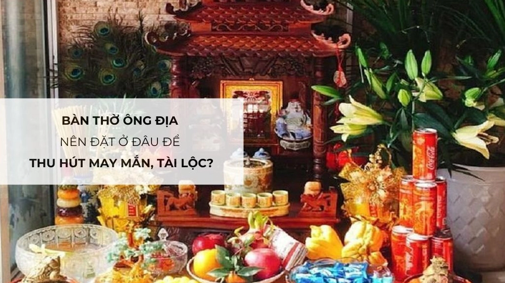 Cách Đặt Ông Địa Thần Tài Đúng Vị Trí Mang Lại Tài Lộc Sung Túc