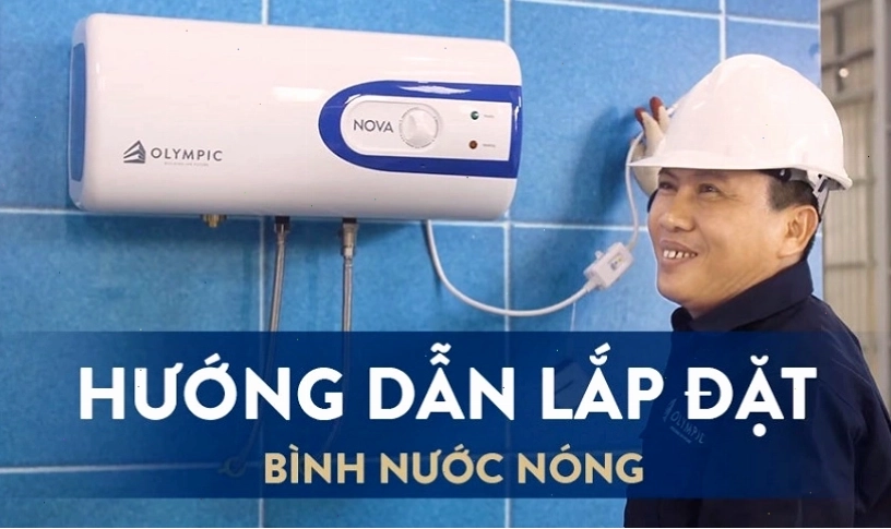 Cách lắp đặt bình nóng lạnh an toàn, đúng kỹ thuật tại nhà