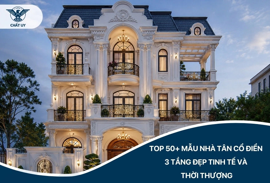 Chiêm ngưỡng nhà tân cổ điển: Sang trọng, tinh tế và bền vững với thời gian