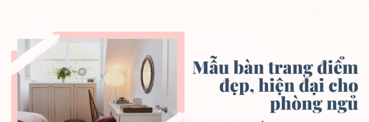 Khám Phá Các Mẫu Bàn Trang Điểm Hiện Đại Đẹp Nhất