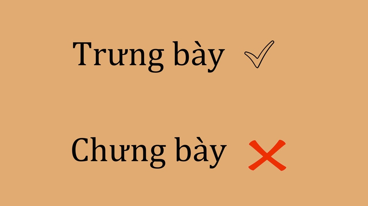 Phân biệt "chưng bày" và "trưng bày" đúng chính tả