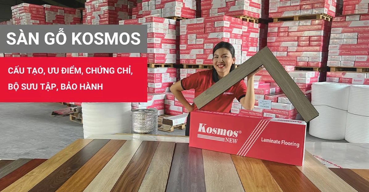 Sàn gỗ công nghiệp Kosmos: Bền bỉ, thẩm mỹ và báo giá 2026