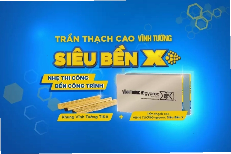 Trần thạch cao Vĩnh Tường – Siêu Bền X, giải pháp cho trần nhà bền đẹp